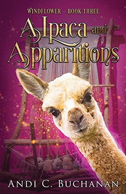 Alpaca And Apparitions: A Witchy Fiction Novella (Windflower)