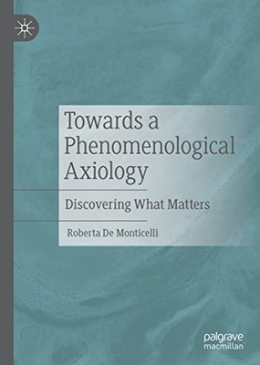 Towards A Phenomenological Axiology: Discovering What Matters