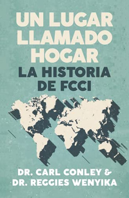 Un Lugar Llamado Hogar: La Historia De Fcci (Spanish Edition)
