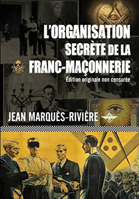 L'Organisation Secr?te De La Franc-Ma?onnerie (French Edition)