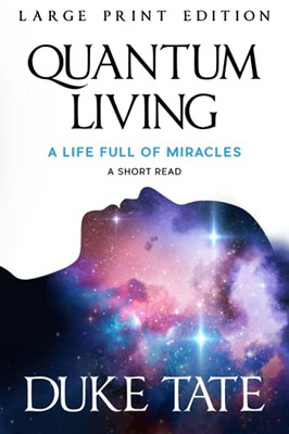 Quantum Living: A Life Full Of Miracles (Large Print Editions)