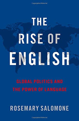 The Rise Of English: Global Politics And The Power Of Language