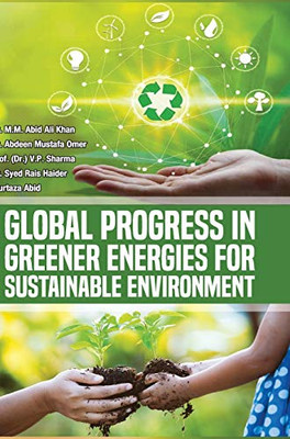 Global Progress In Greener Energies For Sustainable Environment