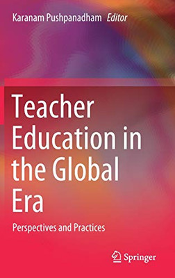 Teacher Education In The Global Era: Perspectives And Practices