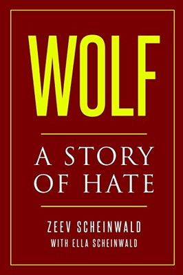 Wolf: A Story Of Hate (Holocaust Survivor Memoirs World War Ii)