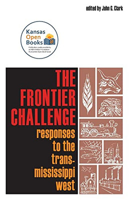 The Frontier Challenge: Responses To The Trans-Mississippi West