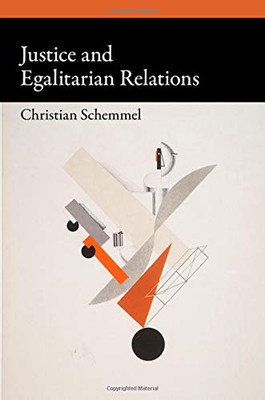 Justice And Egalitarian Relations (Oxford Political Philosophy)
