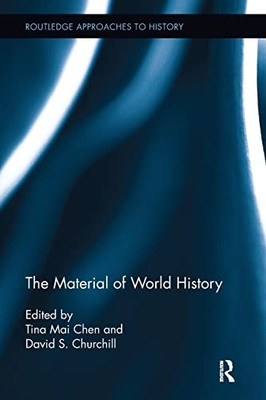 The Material Of World History (Routledge Approaches To History)