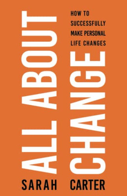 All About Change: How To Successfully Make Personal Life Changes