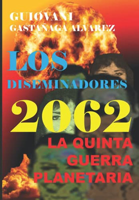 Los Diseminadores 2062: La V Guerra Planetaria (Spanish Edition)