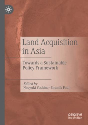 Land Acquisition In Asia: Towards A Sustainable Policy Framework