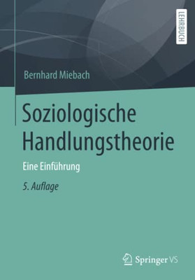 Soziologische Handlungstheorie: Eine Einf?hrung (German Edition)