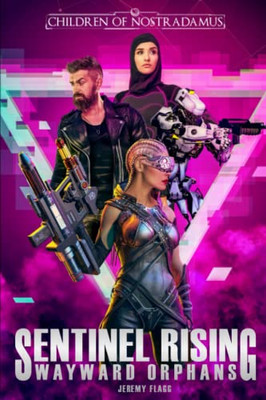 Sentinel Rising: A Cyberpunk Superhero Trilogy (Wayward Orphans)
