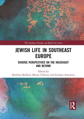 Jewish Life In Southeast Europe (Southeast Europe And Black Sea)