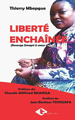 Liberté Enchaînée: Rosange Jimegni À Cur Ouvert (French Edition)
