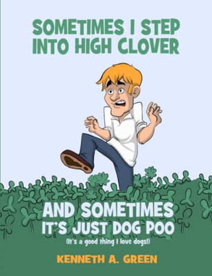 Sometimes I Step Into High Clover And Sometimes Itæs Just Dog Poo