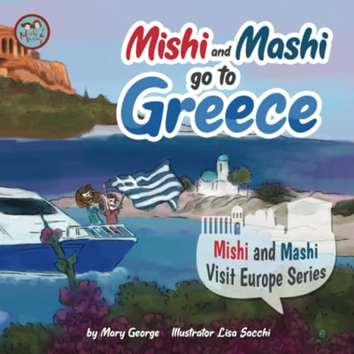 Mishi And Mashi Go To Greece: Mishi And Mashi Visit Europe Series