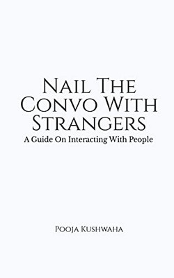 Nail The Convo With Strangers: A Guide On Interacting With People