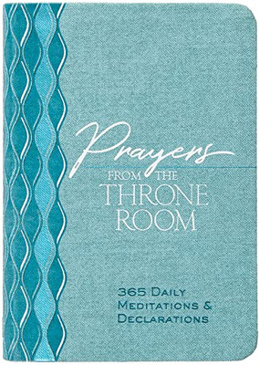 Prayers From The Throne Room: 365 Daily Meditations & Declarations