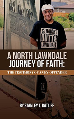A North Lawndale Journey Of Faith: The Testimony Of An Ex-Offender