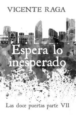 Espera Lo Inesperado: Las Doce Puertas Parte Vii (Spanish Edition)