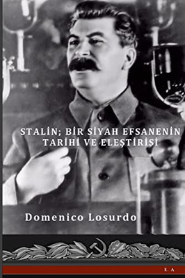 Stalin- Bir Siyah Efsanenin Tarihi Ve Elestirisi (Turkish Edition)