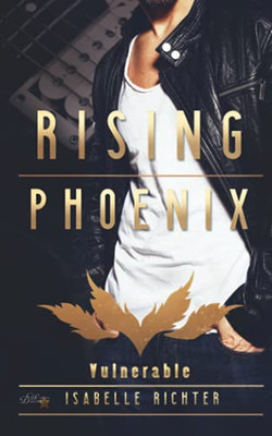 Rising Phoenix: Vulnerable (Rising-Phoenix-Reihe) (German Edition)