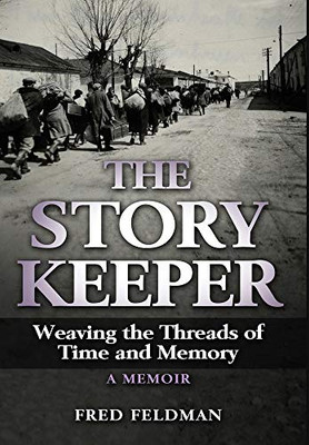 The Story Keeper: Weaving The Threads Of Time And Memory, A Memoir