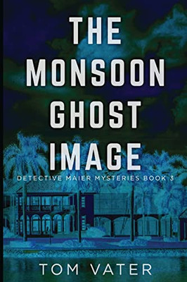 The Monsoon Ghost Image (Detective Maier Mysteries)