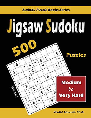 Jigsaw Sudoku: 500 Medium To Very Hard (Sudoku Puzzle Books Series)