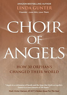 Choir Of Angels: How 30 Orphans Changed Their World