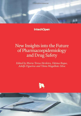New Insights Into The Future Of Pharmacoepidemiology And Drug Safety