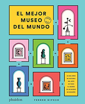 El Mejor Museo Del Mundo (The Ultimate Art Museum) (Spanish Edition)