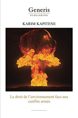 Le Droit De LEnvironnement Face Aux Conflits Armés (French Edition)