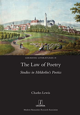 Law Of Poetry: Studies In H÷Lderlin'S Poetics (Germanic Literatures)