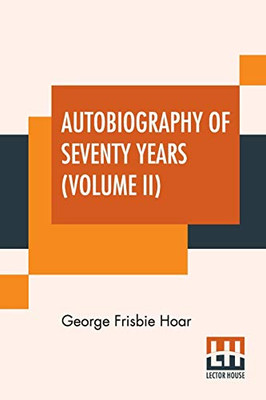 Autobiography Of Seventy Years (Volume Ii): In Two Volumes, Vol. Ii.