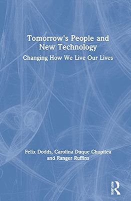 Tomorrow'S People And New Technology: Changing How We Live Our Lives