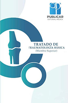 Tratado De Traumatologia Basica: (Miembro Superior) (Spanish Edition)