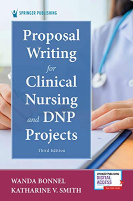 Proposal Writing For Clinical Nursing And Dnp Projects, Third Edition