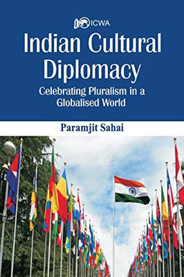Indian Cultural Diplomacy: Celebrating Pluralism In A Globalised World