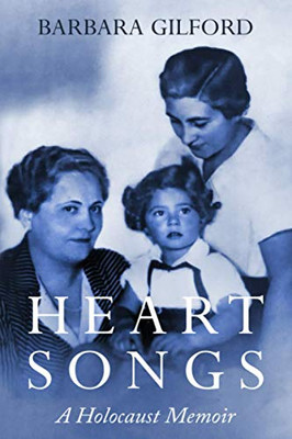 Heart Songs: A Holocaust Memoir (Holocaust Survivor True Stories Wwii)