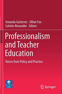 Professionalism And Teacher Education: Voices From Policy And Practice