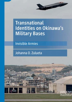 Transnational Identities On OkinawaS Military Bases: Invisible Armies