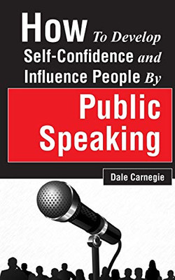 How To Develop Self-Confidence And Influence People By Public Speaking