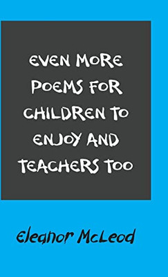 Even More Poems For Children To Enjoy And Teachers Too