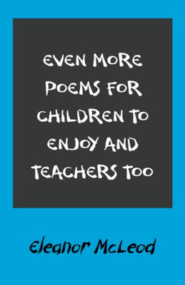 Even More Poems For Children To Enjoy And Teachers Too