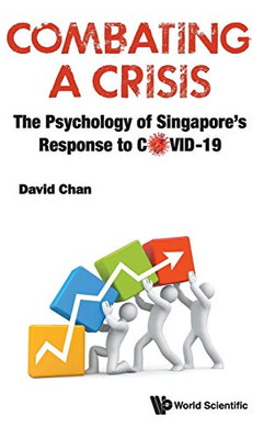 Combating A Crisis: The Psychology Of Singapore'S Response To Covid-19