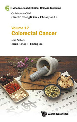 Evidence-Based Clinical Chinese Medicine: Volume 17: Colorectal Cancer