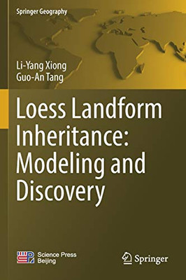 Loess Landform Inheritance: Modeling And Discovery (Springer Geography)