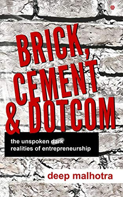 Brick, Cement & Dotcom: The Unspoken Dark Realities Of Entrepreneurship